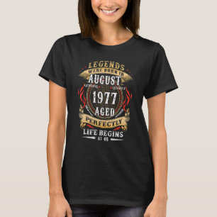 Legends Were Born In August 1977 45th Birthday For T-Shirt