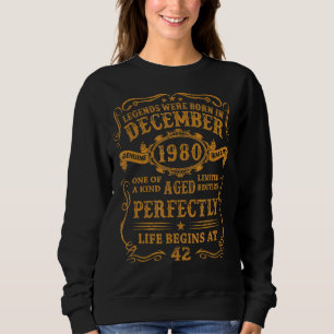 Legends Were Born In December 1980 42 Year Old Fo Sweatshirt