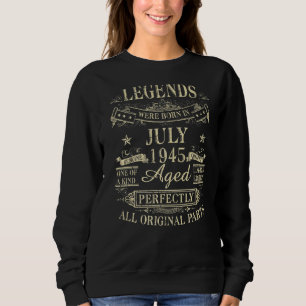 Legends Were Born In July 1945 77th Birthday Sweatshirt
