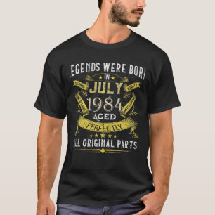 Legends Were Born In July 1984 37 Years Old 37 Bir T-Shirt
