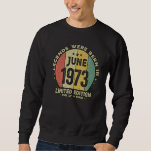 Legends Were Born In June 1973  Vintage 49th Birth Sweatshirt