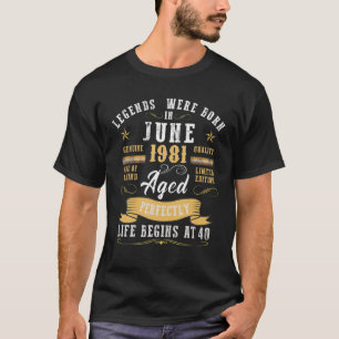 Legends Were Born In June 1981 - Aged Perfectly T-Shirt