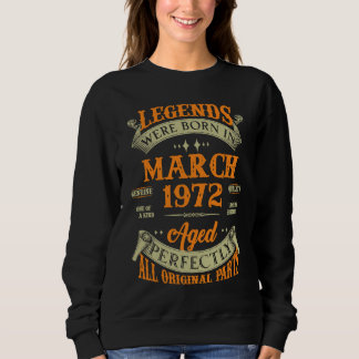 Legends Were Born In March 1972 Sweatshirt