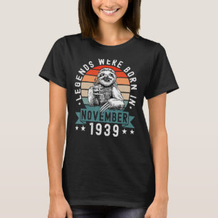 Legends Were Born In November 1939  Sloth Birthday T-Shirt
