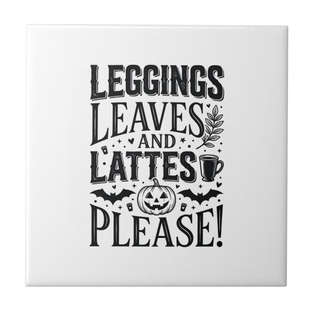 Leggings Leaves Lattes Halloween Fall Coffee Desig Ceramic Tile (Front)