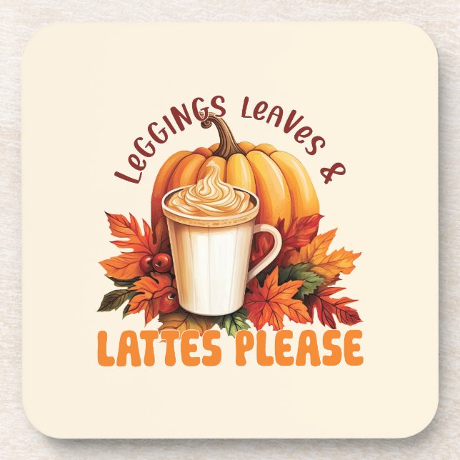 Leggings, Leaves & Lattes Please – Fall Aesthetic Coaster (Front)