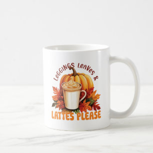 Leggings, Leaves & Lattes Please – Fall Aesthetic Coffee Mug