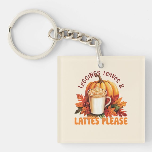 Leggings, Leaves & Lattes Please – Fall Aesthetic Key Ring (Front)