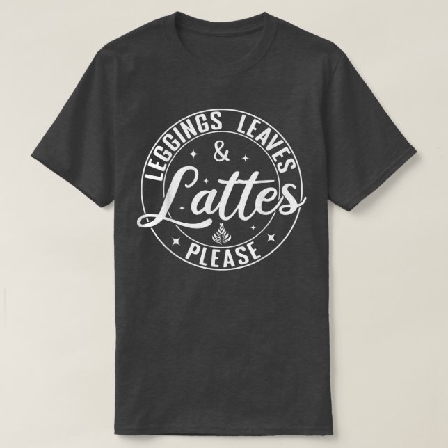 Leggings Leaves Lattes Please Funny Coffee Autumn  T-Shirt (Design Front)