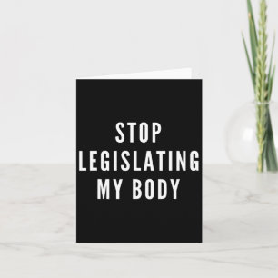 Legislating My Body Women's Rights Feminist Protes Card