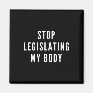Legislating My Body Women's Rights Feminist Protes Magnet