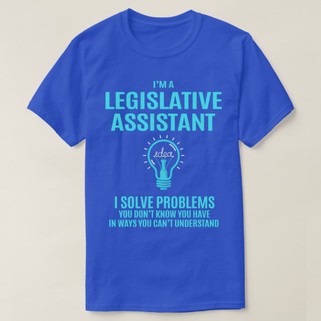 Legislative Assistant I Solve Problems Job Gift T-Shirt (Design Front)