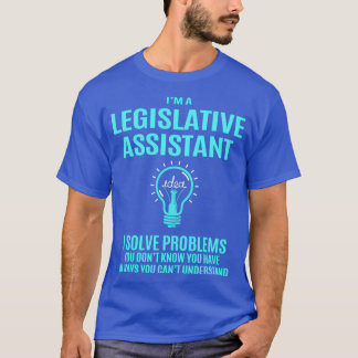 Legislative Assistant I Solve Problems Job Gift T-Shirt