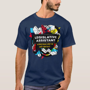 LEGISLATIVE ASSISTANT T-Shirt