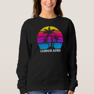 Lehigh Acres Florida Retro Palm Tree Sunset Vacati Sweatshirt