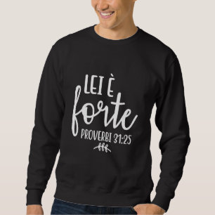 Lei E Forte Proverbi 31 25 Italian Bible Verses 1 Sweatshirt