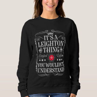 Leighton Name Its A Leighton Thing You Wouldn't Un Sweatshirt