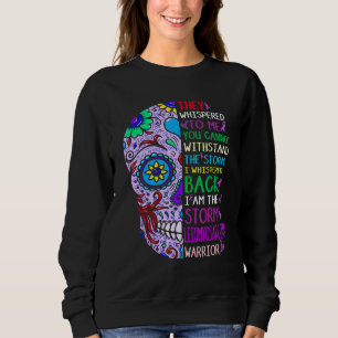 Leiomyosarcoma Skull I Am The Storm Warrior Surviv Sweatshirt