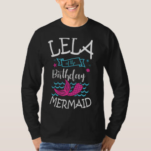Lela Of The Birthday Mermaid Party Bday Celebratio T-Shirt