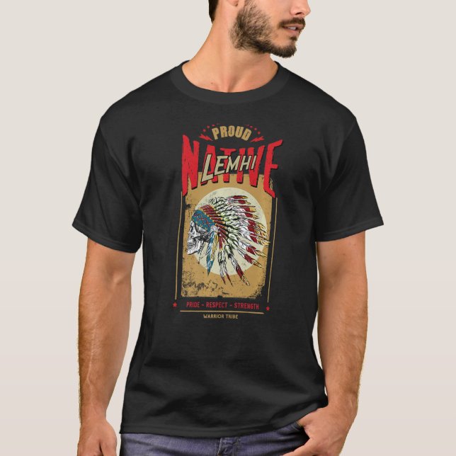 Lemhi Native American Indian Warrior Tribe Proud   T-Shirt (Front)