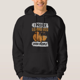 Lemming Quote Rodent I Prefer Lemmings Over People Hoodie