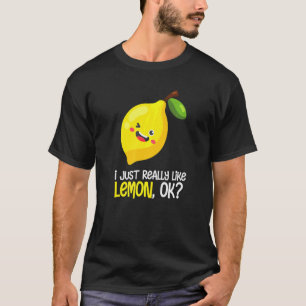Lemon  I Just Really Like Lemon Fruit Lemonade T-Shirt