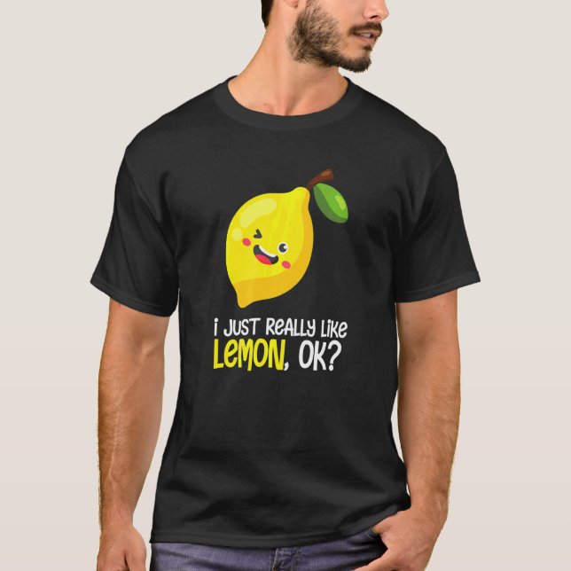 Lemon  I Just Really Like Lemon Fruit Lemonade T-Shirt (Front)