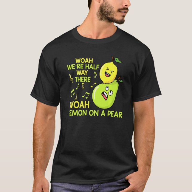 Lemon On A Pear Funny Misheard Lyrics Fruit Pun T-Shirt (Front)