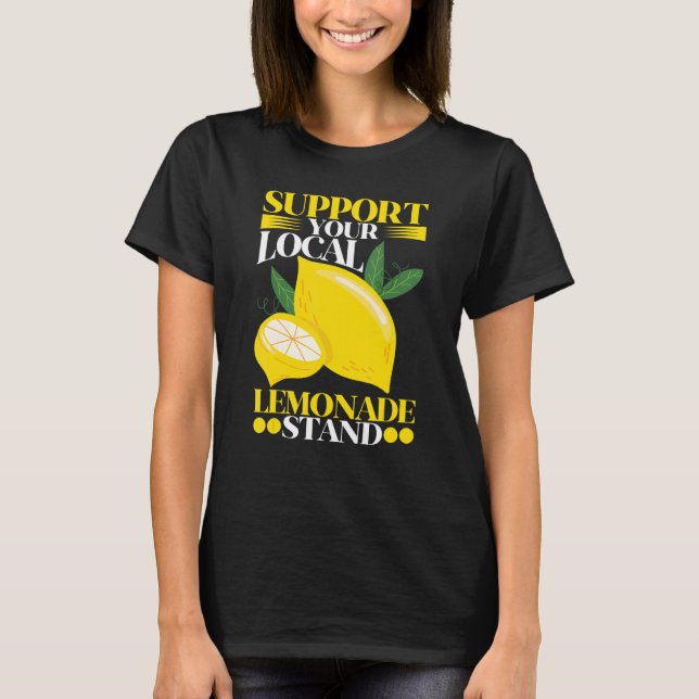 Lemon Support Your Local Lemonade Stand T-Shirt (Front)