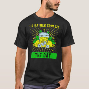 Lemonade Stand I'd Rather Squeeze The Day T-Shirt