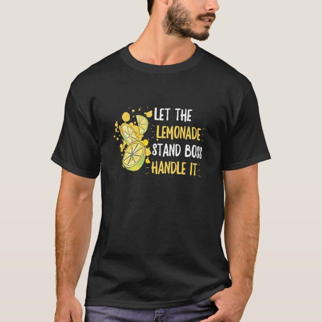 Lemonade Stand Quote for a Lemon Juice Boss T-Shirt (Front)