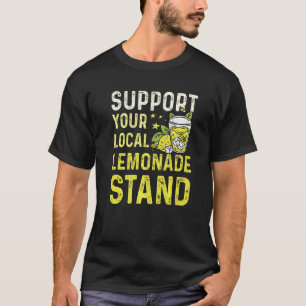 Lemonade Stand With Support Your Local Lemonade St T-Shirt