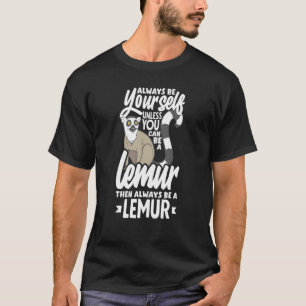 Lemur Animal Always Be Yourself Lemur T-Shirt