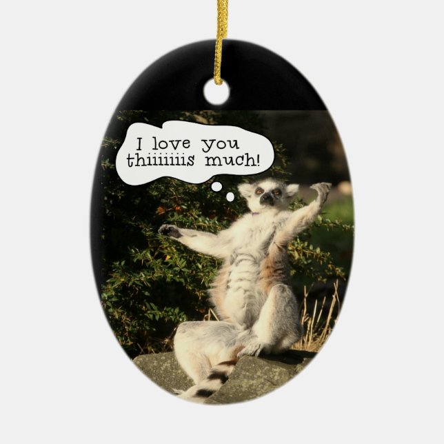 Lemur Love You This Much Funny  Fathers Day Ceramic Ornament (Front)
