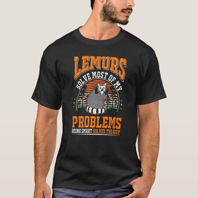 Lemurs solve most of my problems Lemur T-Shirt (Front)