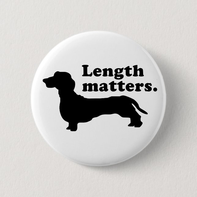 "Length Matters." (Dachshund) 6 Cm Round Badge (Front)