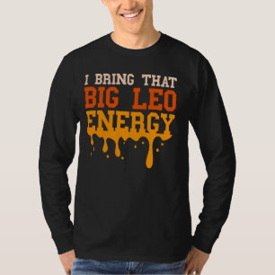 Leo Birthday Vibes Big Leo Energy Men Women Zodiac T-Shirt
