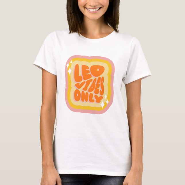 Leo Vibes Only, Cute Zodiac Birthday Gifts T-Shirt (Front)