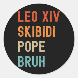 Leo Xiv Skibidi Pope Bruh New Pope Leo Xiv Funny  Classic Round Sticker