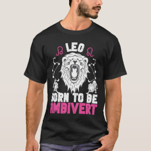 Leo Zodiac Leo Born To Be Ambivert T-Shirt