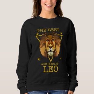 Leo Zodiac Sign Lion The Best Are Born As Leo Sweatshirt