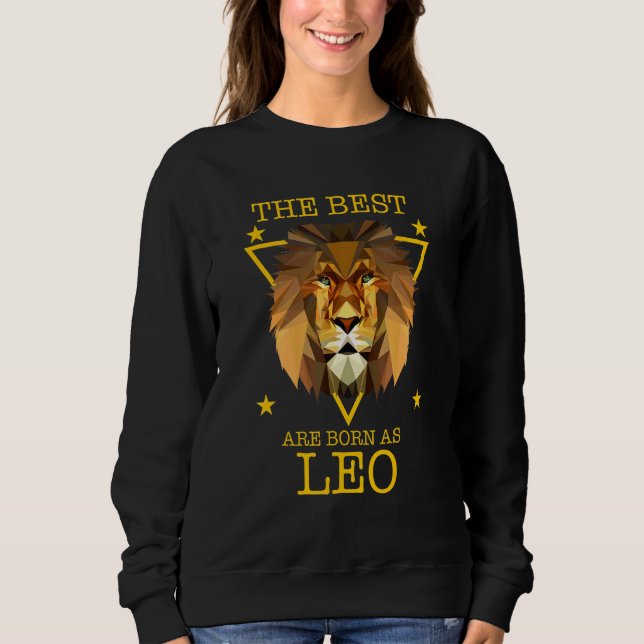 Leo Zodiac Sign Lion The Best Are Born As Leo Sweatshirt (Front)