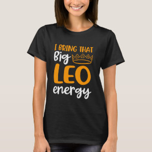 Leo Zodiac Sign Queen Big Leo Energy For Women Leo T-Shirt