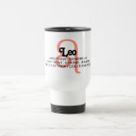 Leo Zodiac Sign Traits Travel Mug<br><div class="desc">A fun zodiac travel mug featuring the prominent traits for your sign plus add your own! Some options include "my best friend", "best wife ever", "perfect daughter", or "super mum" "best boss" "my favourite teacher" and so many more! The options are endless. Customise this astrological mug with a twist by...</div>