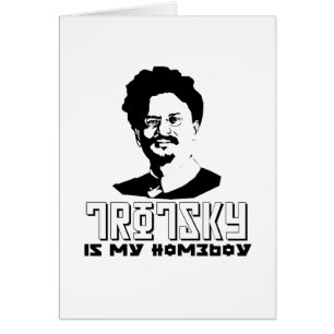 Leon Trotsky is my homeboy