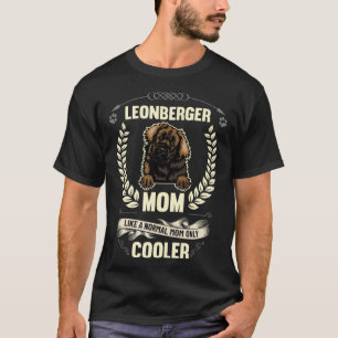 Leonberger Mom Like A Normal Mom Only Cooler  Dog  T-Shirt