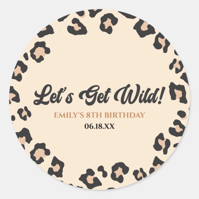 Leopard Cheetah Let's Get Wild! Birthday Party Classic Round Sticker (Front)