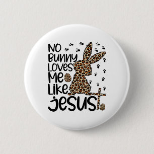 Leopard Christian No Bunny Loves Me Like Jesus Eas 6 Cm Round Badge