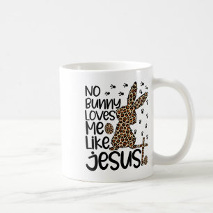 Leopard Christian No Bunny Loves Me Like Jesus Eas Coffee Mug