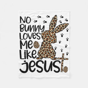 Leopard Christian No Bunny Loves Me Like Jesus Eas Fleece Blanket